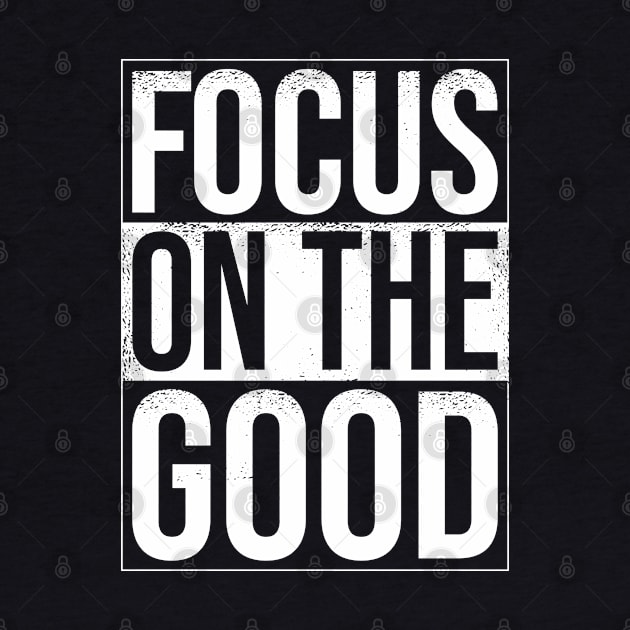 Focus on the Good by BramCrye